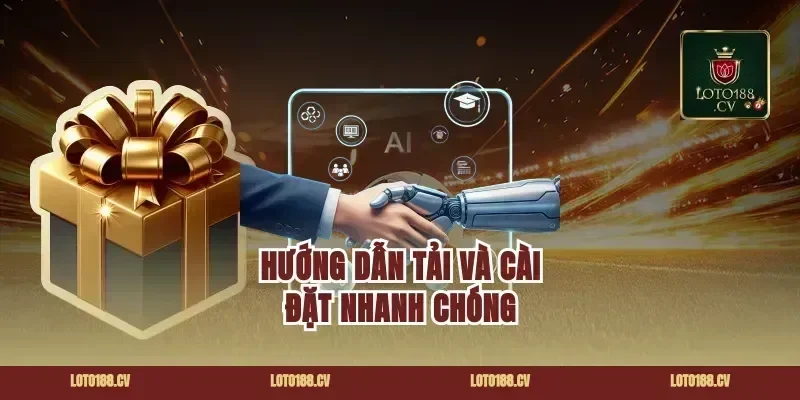 Hướng Dẫn Tải Và Cài Đặt Nhanh Chóng