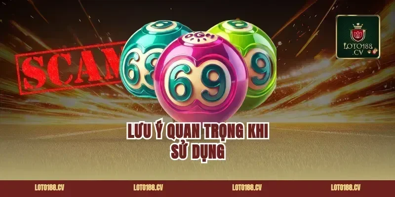 Lưu Ý Quan Trọng Khi Sử Dụng