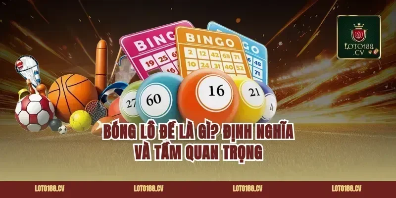 Bóng lô đề là gì? Định nghĩa và tầm quan trọng