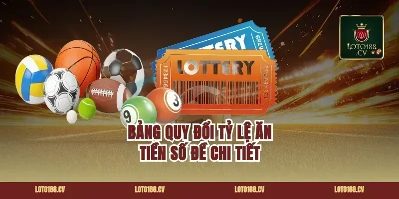 Bảng Quy Đổi Tỷ Lệ Ăn Tiền Số Đề Chi Tiết