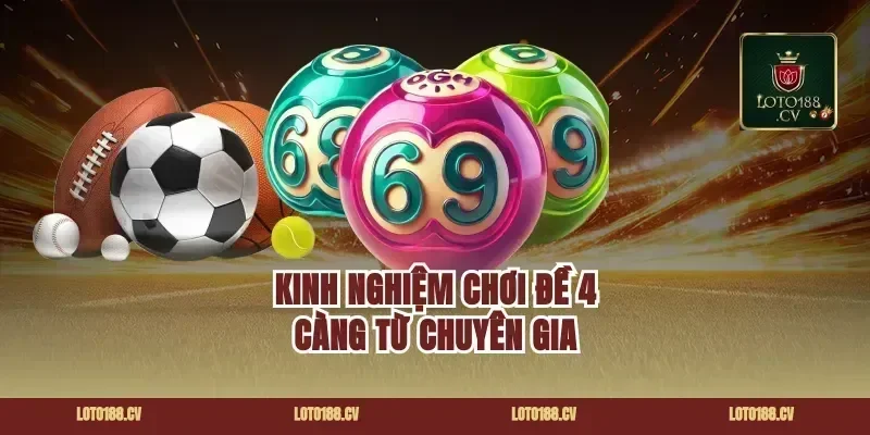 Kinh Nghiệm Chơi Đề 4 Càng Từ Chuyên Gia
