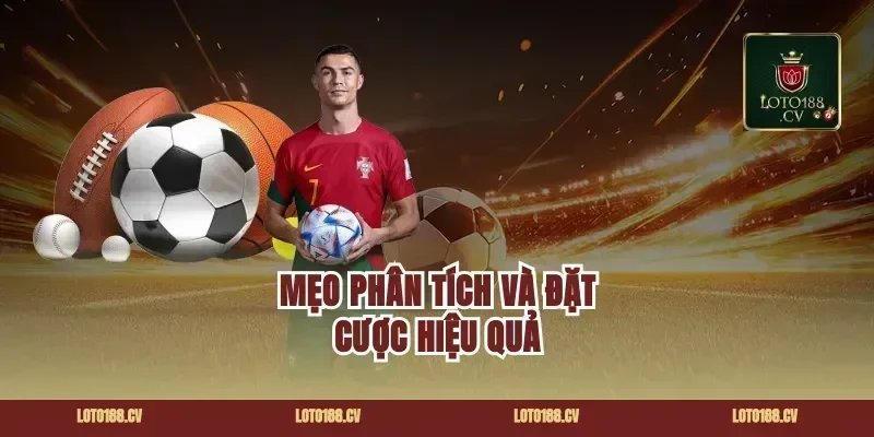 Mẹo Phân Tích Và Đặt Cược Hiệu Quả