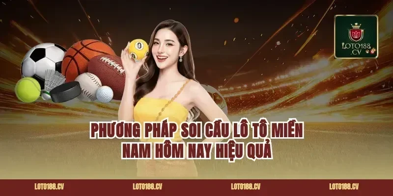 Phương pháp soi cầu lô tô miền Nam hôm nay hiệu quả