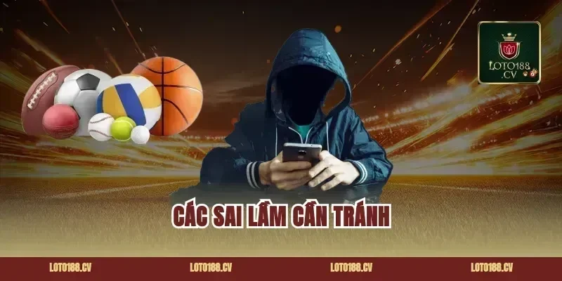 Các sai lầm cần tránh