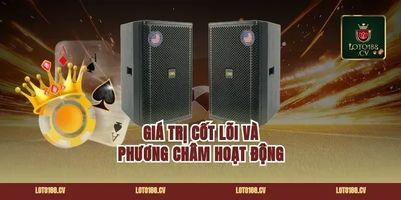Giá Trị Cốt Lõi Và Phương Châm Hoạt Động
