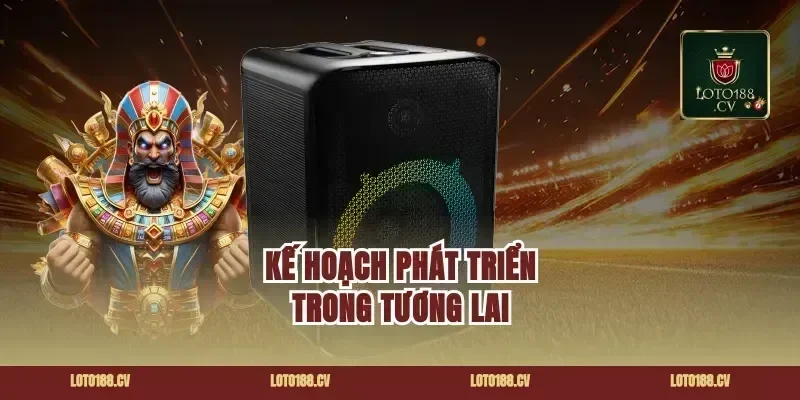 Kế Hoạch Phát Triển Trong Tương Lai